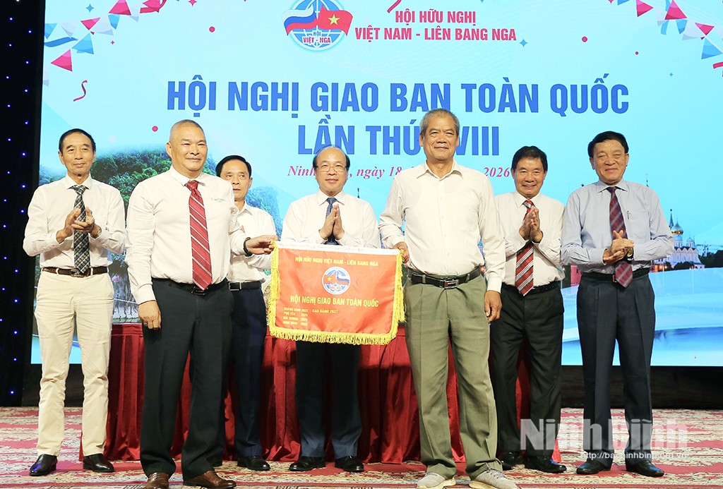 Hội hữu nghị Việt Nam - Liên bang Nga kiện toàn tổ chức các hội địa phương sau sáp nhập